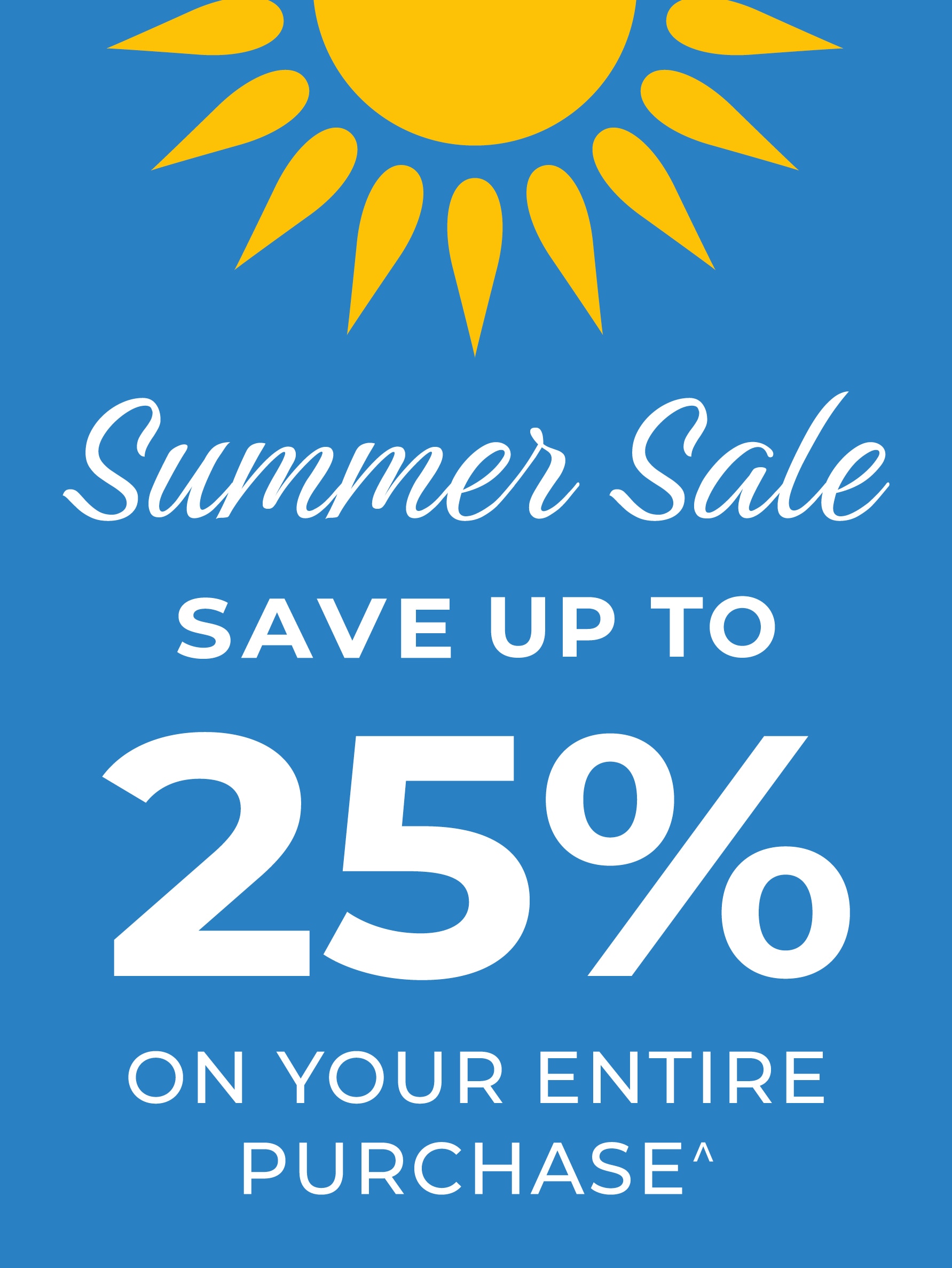 Summer Sale - Save up to 25% on your entire purchase