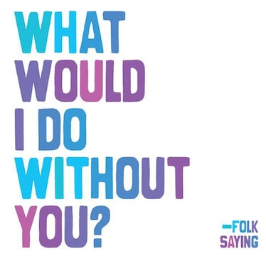 Folk Saying / Without You Card